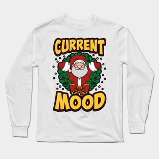 Current Mood: Christmas Long Sleeve T-Shirt